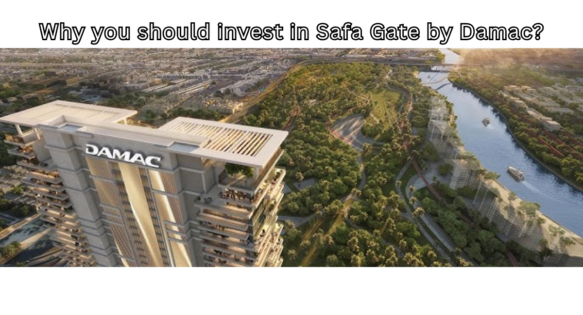 Why you should invest in Safa Gate by Damac?